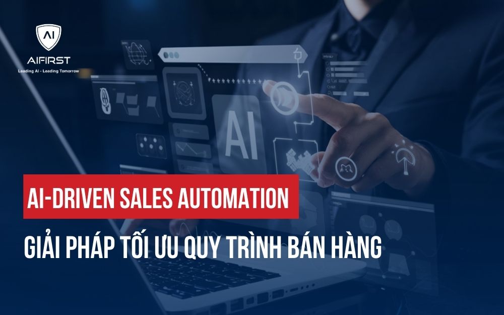 AI-DRIVEN SALES AUTOMATION: GIẢI PHÁP TỐI ƯU QUY TRÌNH BÁN HÀNG